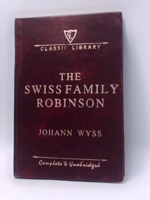 The Swiss Family Robinson - Hardcover - Johann David Wyss; 