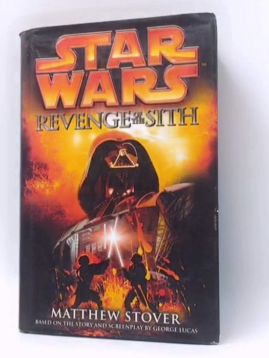 Revenge of the Sith - Hardcover - Matthew Stover; George Lucas; 