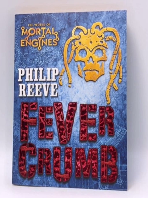 Fever Crumb - Philip Reeve; 