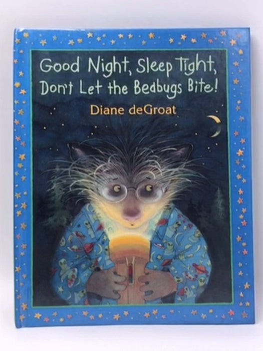 Good Night, Sleep Tight, Don't Let the Bedbugs Bite! - Diane deGroat; 