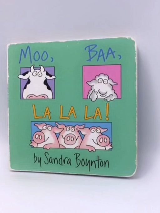 Moo, Baa, La La La! - Sandra Boynton; 