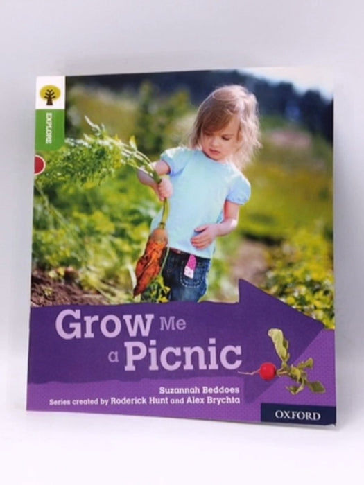 Oxford Reading Tree Explore with Biff, Chip and Kipper: Oxford Level 2: Grow Me a Picnic - Suzannah Beddoes; 