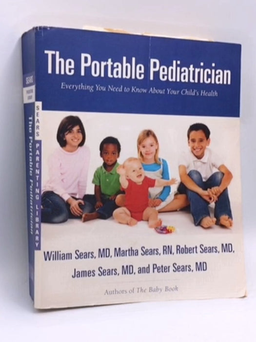 The Portable Pediatrician - William Sears; Martha Sears; Robert Sears; James Sears, M.D.; Peter Sears; 