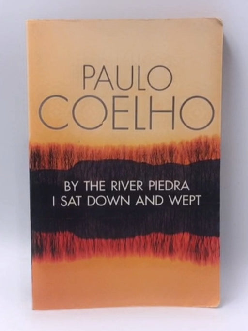 By the River Piedra I Sat Down and Wept - Paulo Coelho