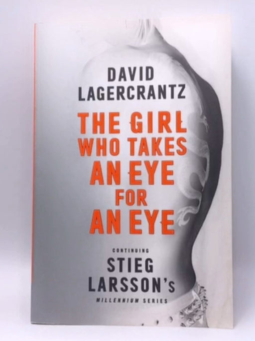 The Girl Who Takes an Eye for an Eye : A Dragon Tattoo Story - David Lagercrantz