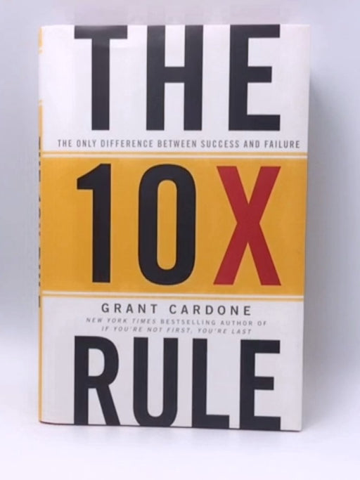 The 10X Rule - Hardcover - Grant Cardone; 