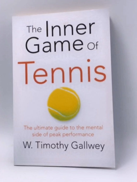 The Inner Game of Tennis - W. Timothy Gallwey; 