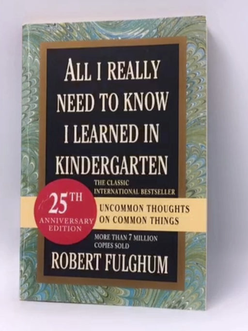 All I Really Need to Know I Learned in Kindergarten - Robert Fulghum; 