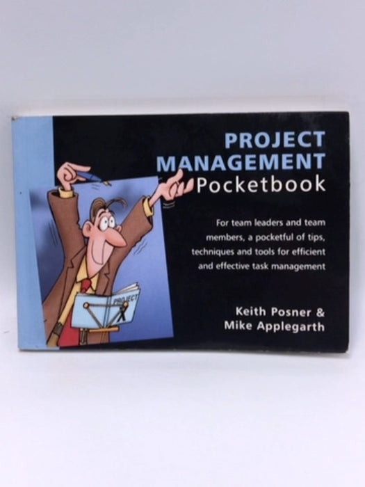 The Project Management Pocketbook - Keith Posner; Michael Applegarth; 