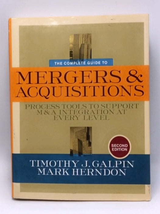 The Complete Guide to Mergers and Acquisitions - Hardcover - Timothy J. Galpin; Mark Herndon; 