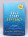 Blue Ocean Strategy: How to Create Uncontested Market Space and Make Competition Irrelevant - Hardcover - W. Chan Kim; Renee 