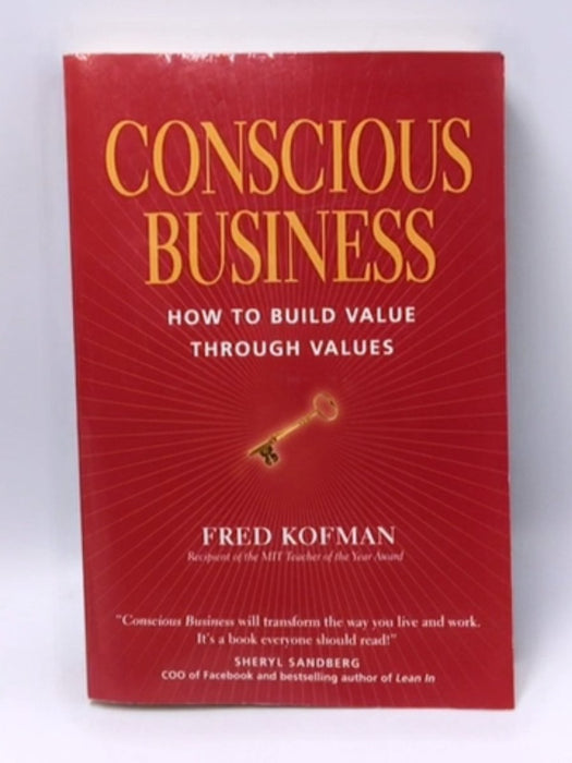 Conscious Business: How to Build Value through Values - Kofman Ph.D., Fred; 