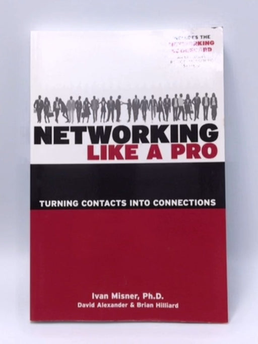 Networking Like a Pro: Turning Contacts Into Connections - Ivan Misner; David Alexander; Brian Hilliard; 