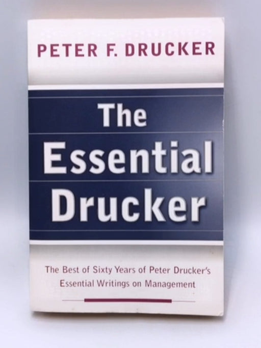 The Essential Drucker - Peter F. Drucker; 