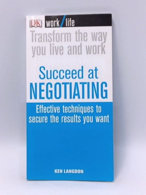 Succeed at Negotiating - Ken Langdon; 