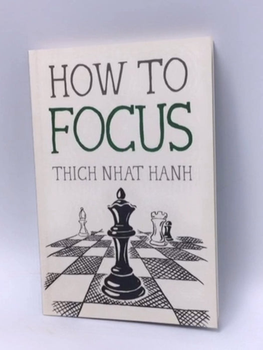 How to Focus - Thich Nhat Hanh; 