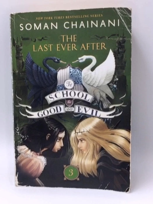 The School for Good and Evil #3: The Last Ever After - Chainani, Soman