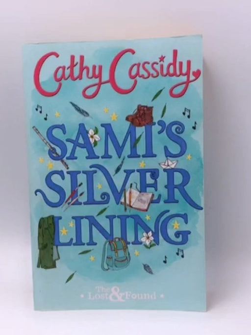 Sami's Silver Lining (The Lost and Found Book Two) - Cathy Cassidy; 