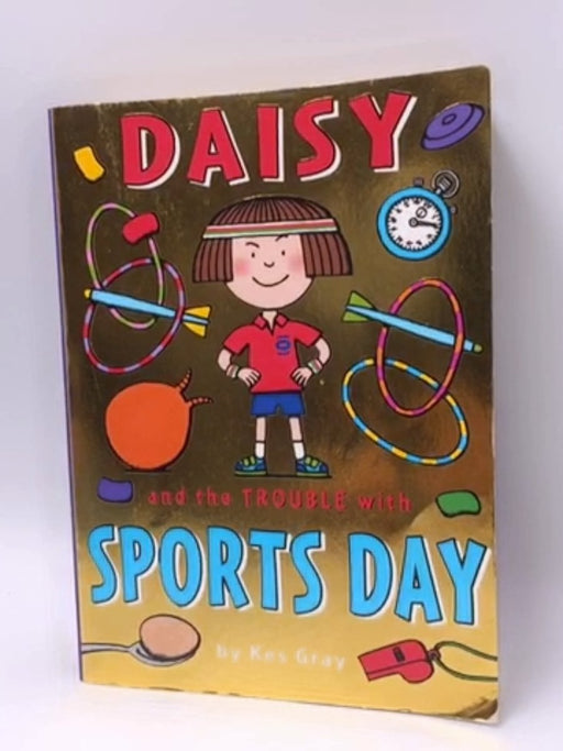 Daisy and the Trouble with Sports Day - Kes Gray; 