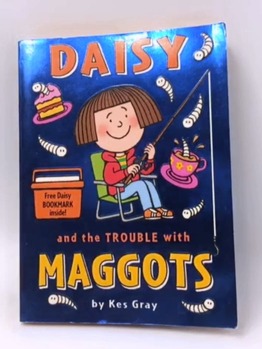 Daisy and the Trouble with Maggots - Kes Gray; Nick Sharratt; Garry Parsons; 