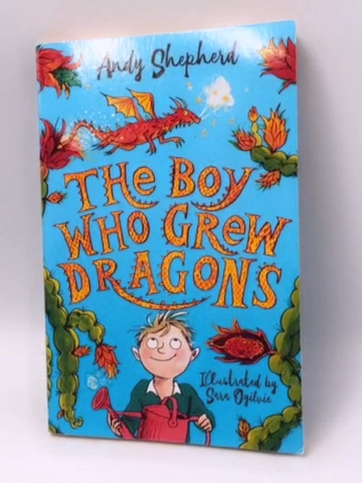 The Boy who Grew Dragons - Andy Shepherd; 