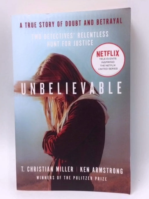 Unbelievable - T. Christian Miller; 