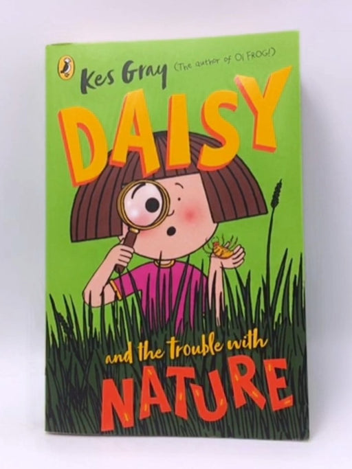 Daisy and the Trouble with Nature - Kes Gray; 