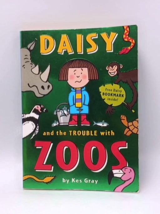 Daisy and the Trouble with Zoos - Kes Gray; 