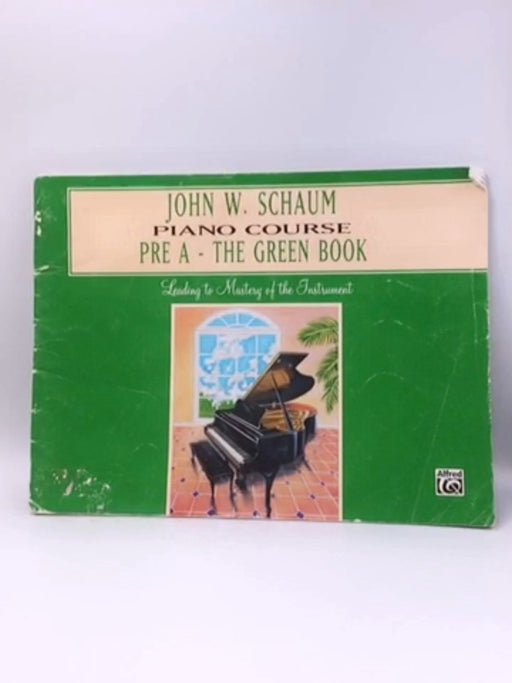 John W. Schaum Piano Course: Pre-A The Green Book  - John W. Schaum; 