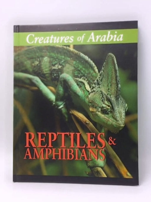 Creatures of Arabia: Reptiles and Amphibians - Hardcover - Martin Walters; 