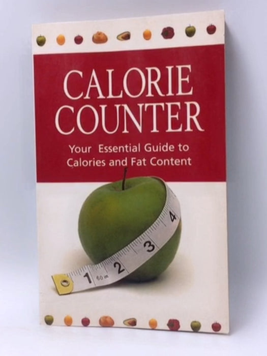 Calorie Counter - Your Essential Guide To Calories And Fat Content - Parragon