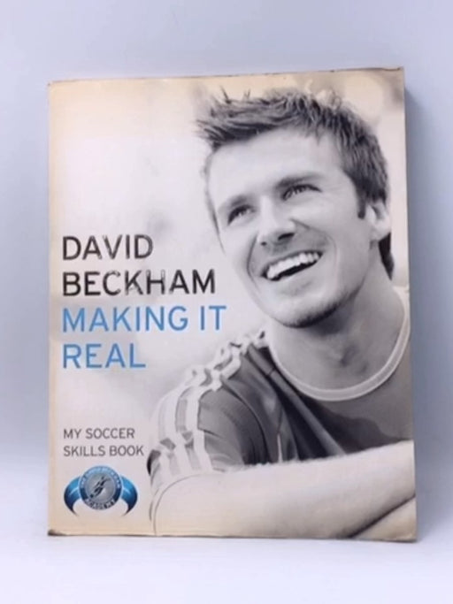 Making It Real: My Soccer Skills Books - David Beckham; 