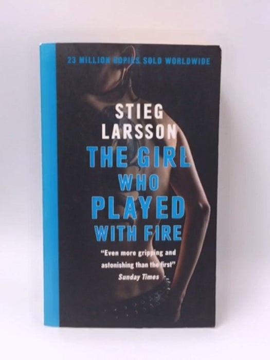 The Girl who Played with Fire - Stieg Larsson; 