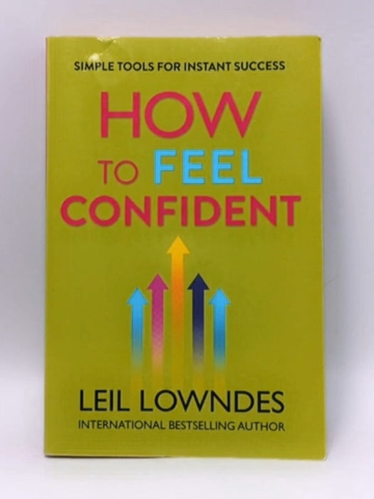 How to Feel Confident - Leil Lowndes; 