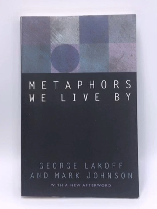 Metaphors We Live By - George Lakoff; Mark Johnson; 