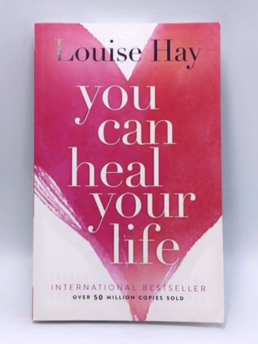 You Can Heal Your Life - Louise Hay