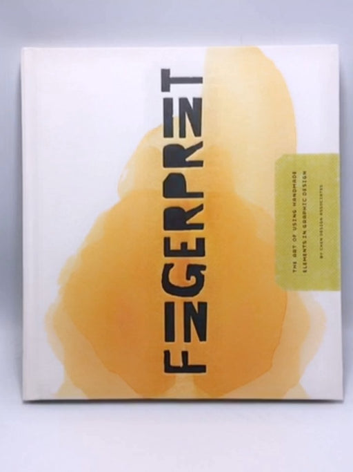 Fingerprint: The Art of Using Hand-Made Elements in Graphic Design - Hardcover - Chen Design Associates; 