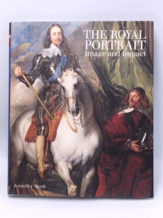 The Royal Portrait: Image and Impact - Hardcover - Jennifer Scott; 