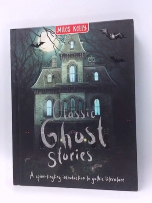 Classic Ghost Stories - Hardcover - Miles Kelly; 