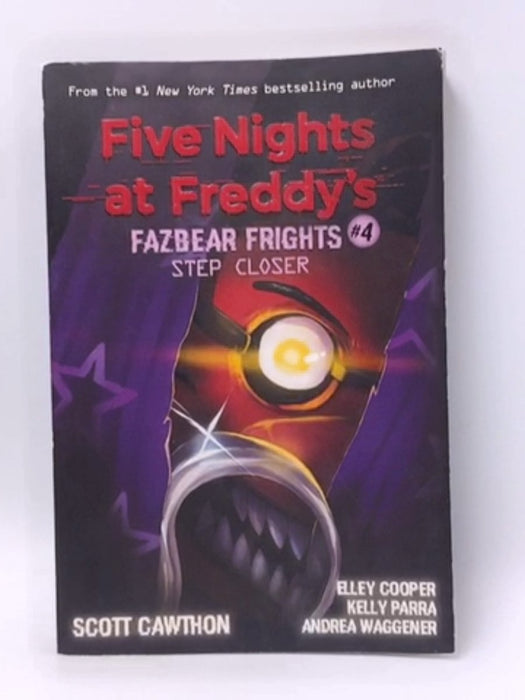 Step Closer (Five Nights at Freddy's: Fazbear Frights #4) - Scott Cawthon; Andrea Waggener; Kelly Parra; Elley Cooper; 