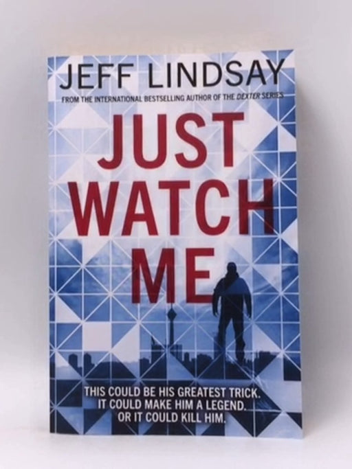 Just Watch Me  - Jeff Lindsay; 