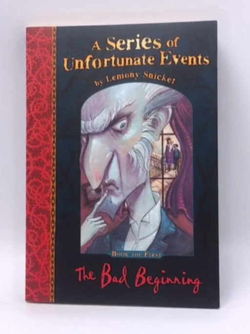 A Series of Unfortunate Events: The Bad Beginning - Lemony Snicket