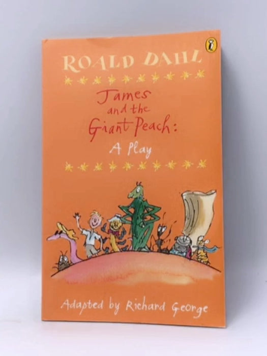 James and the Giant Peach: A Play - Roald Dahl; 