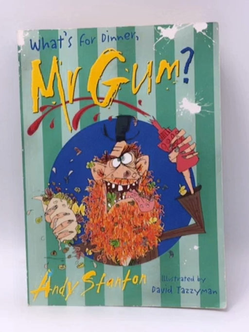 What's for Dinner, Mr. Gum? - Andy Stanton; David Tazzyman; 