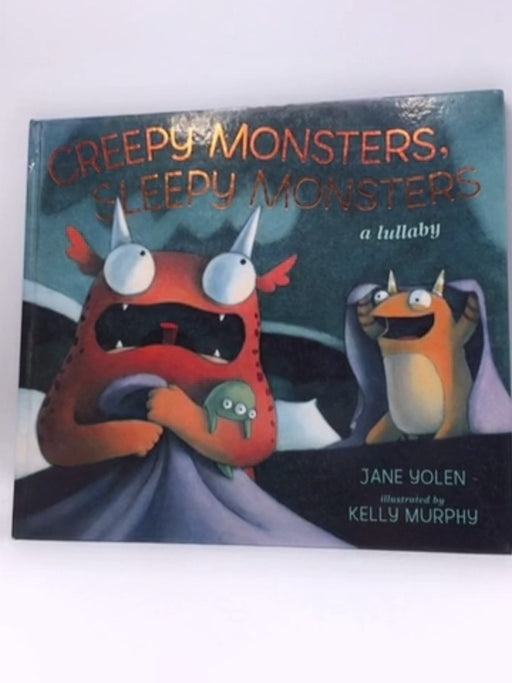 Creepy Monsters, Sleepy Monsters - Jane Yolen; 