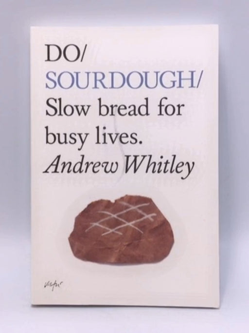 Do Sourdough - Andrew Whitley; 