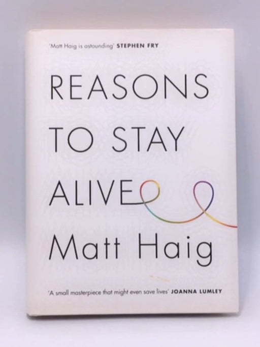 Reasons to Stay Alive (Hardcover) - Matt Haig; 