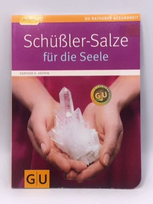 Schüßler-Salze für die Seele - Günther H. Heepen; 