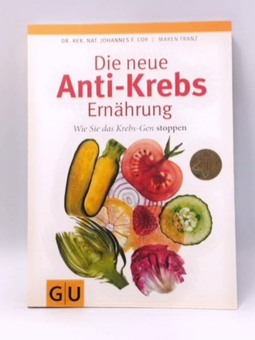 Die neue Anti-Krebs-Ernährung - Johannes F. Coy; Maren Franz; 