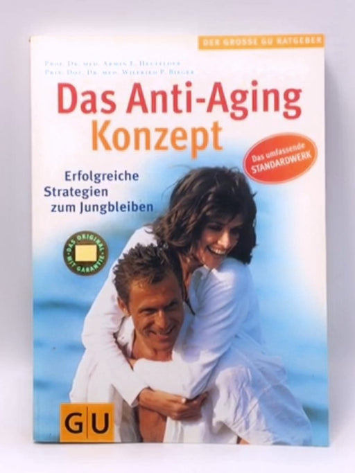 Das Anti-Aging-Konzept - Armin E. Heufelder; Ulrich Klever; Wilfried P. Bieger; 